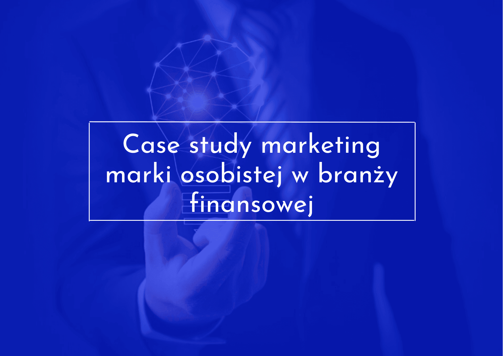 Branża finansowa - case study marketing