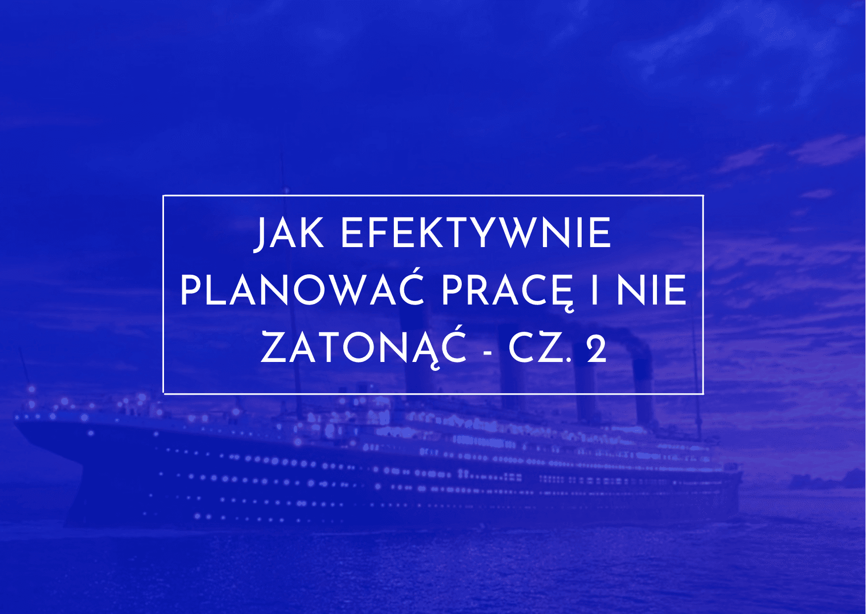 Efektywne planowanie pracy