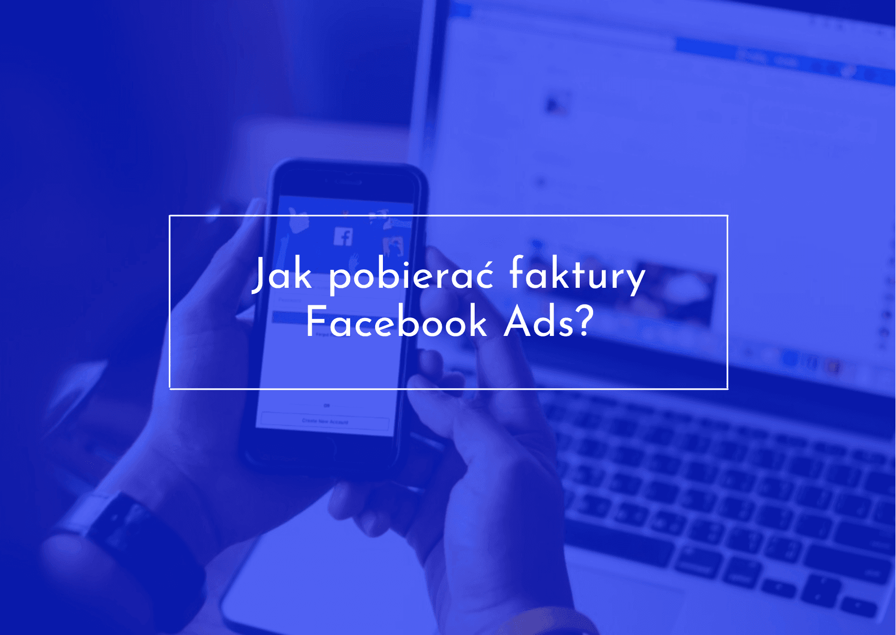 W jaki sposób pobrać fakturę z Facebooka?