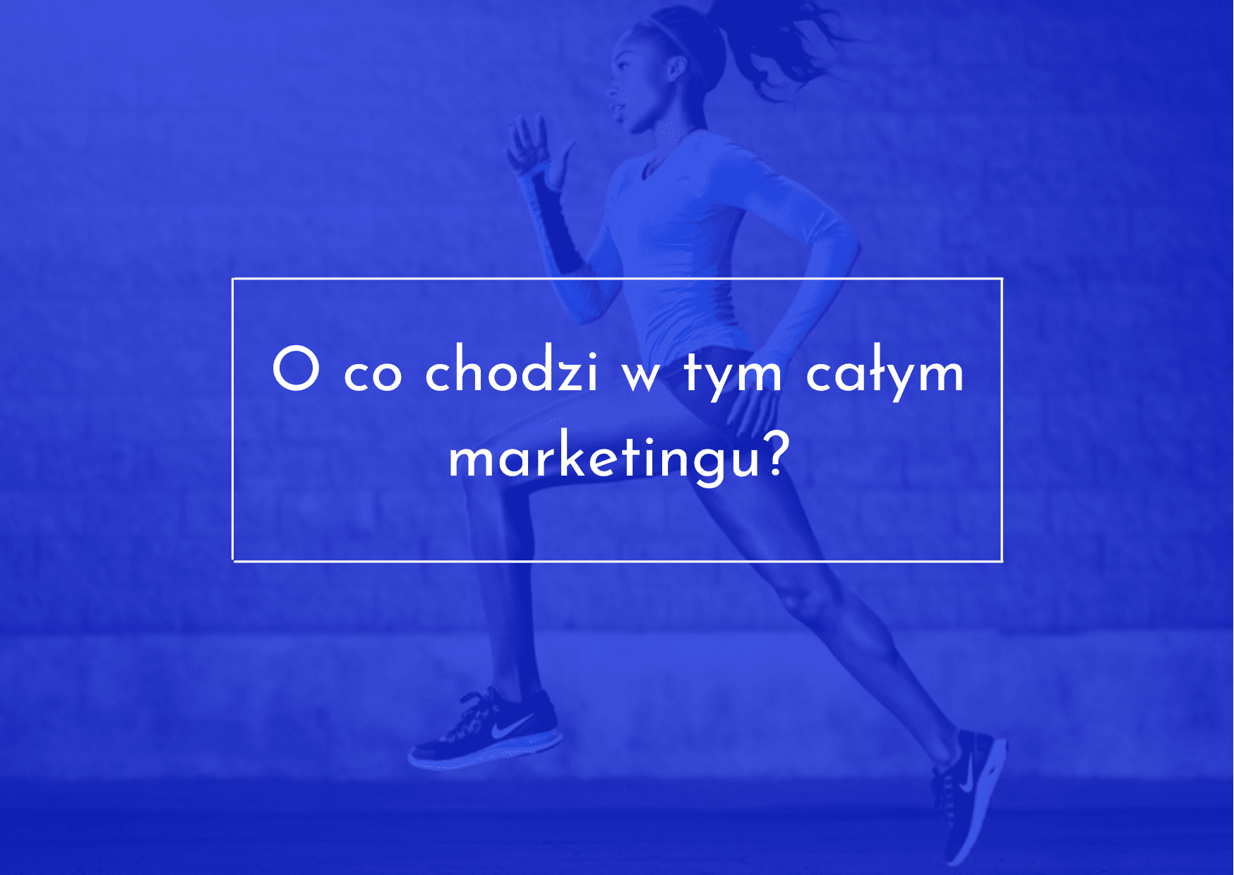 O co chodzi w marketingu?