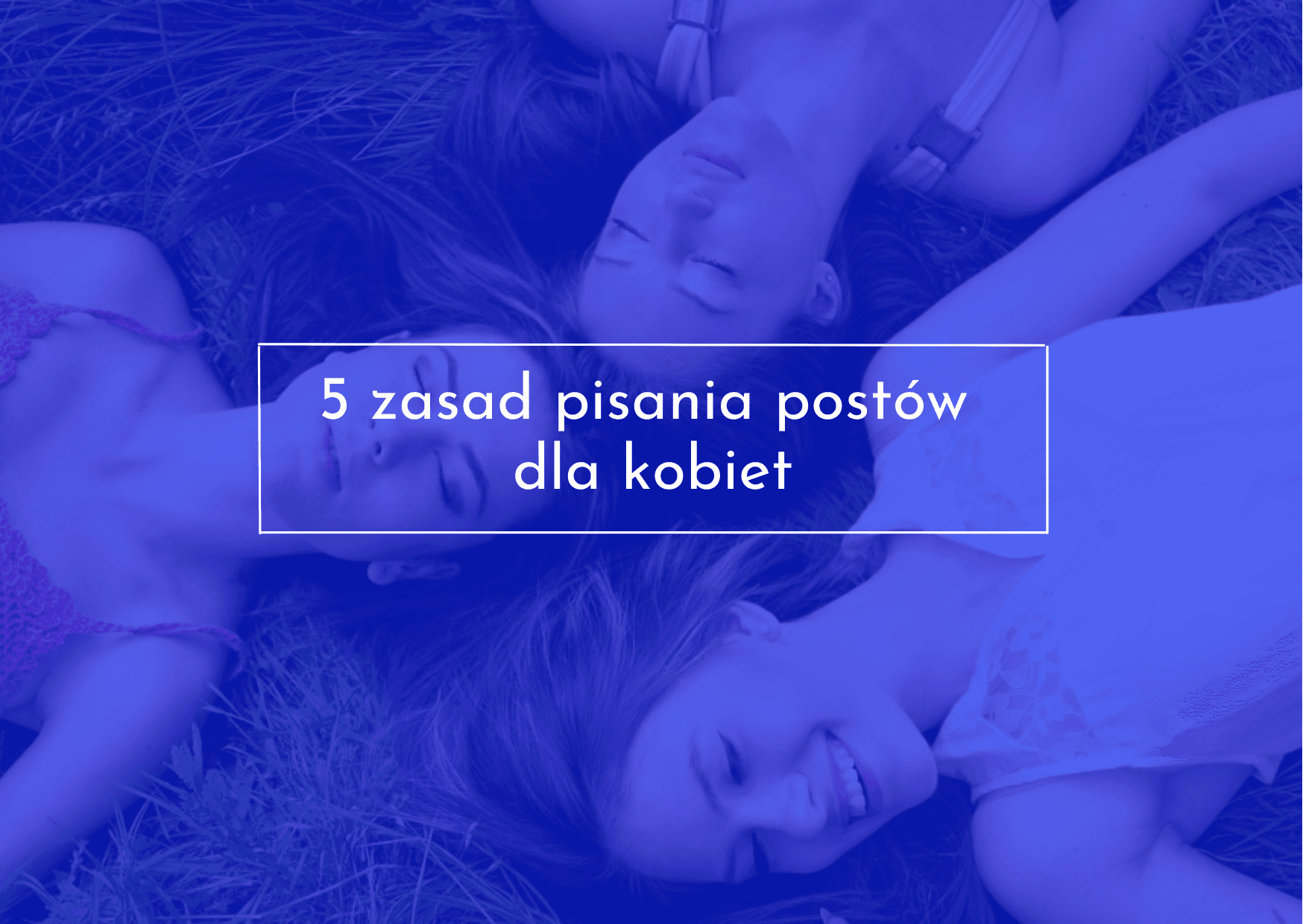 Kobiety na trawie, copywriting dla kobiet