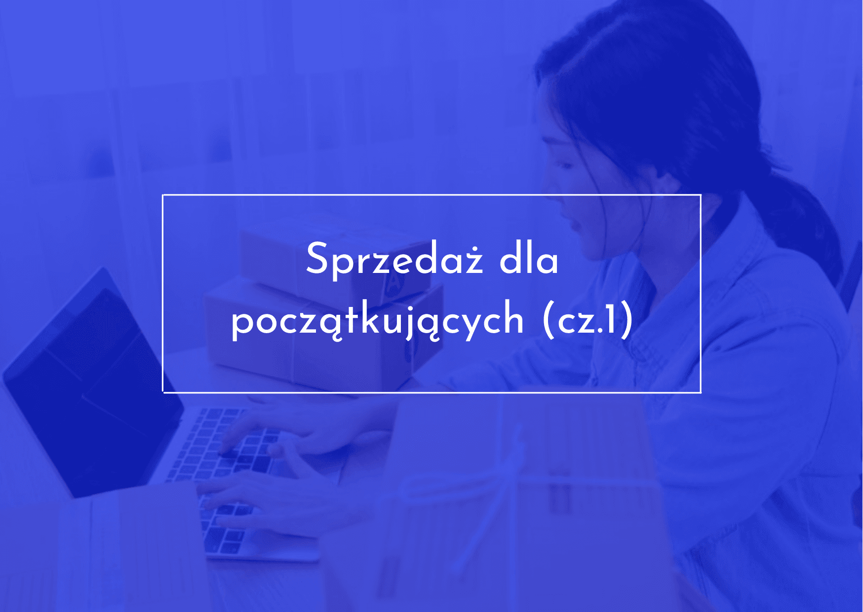 Sprzedawanie przez Internet dla początkujących