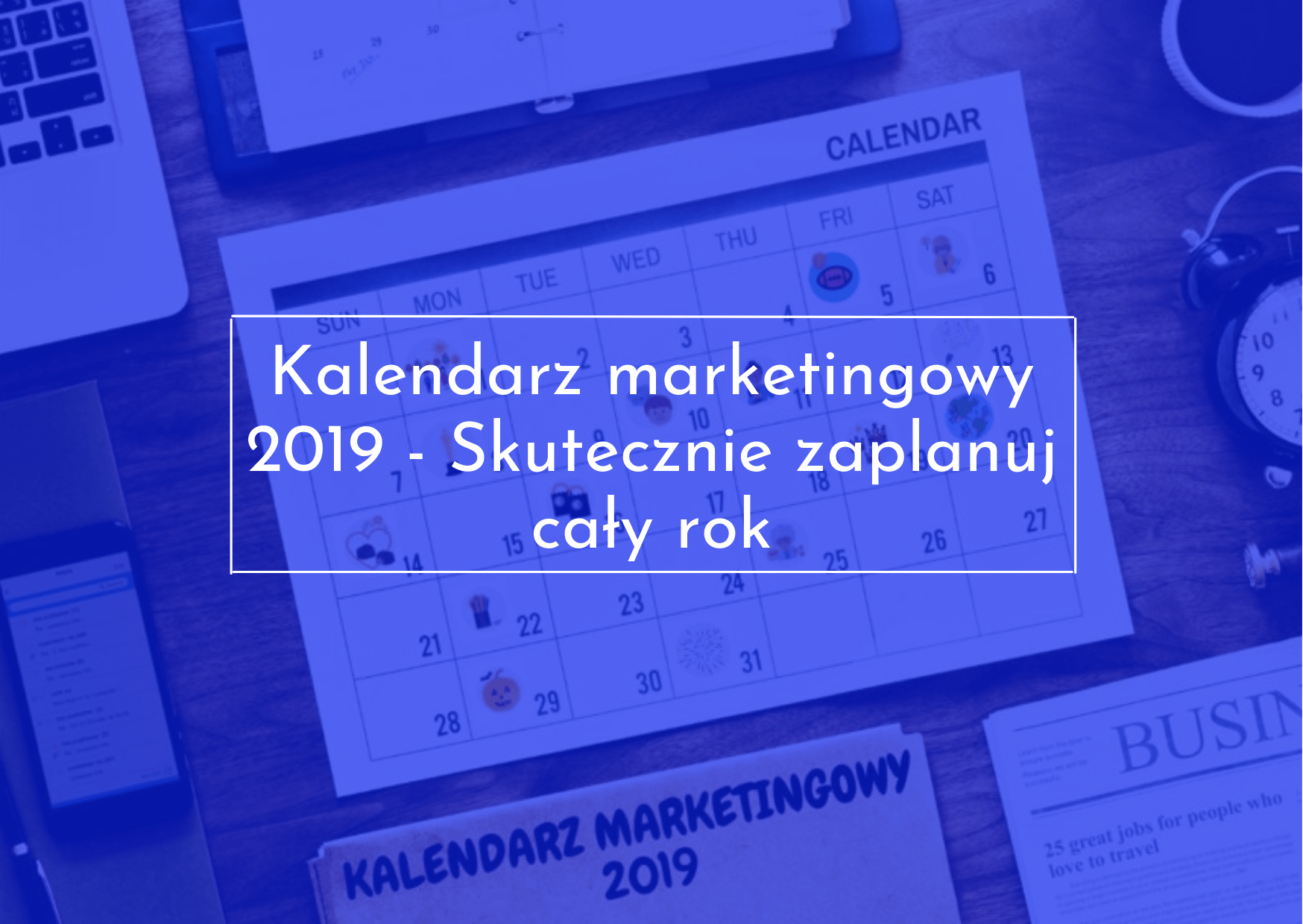 Kalendarz marketingowy na rok 2019